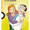 CÓMO DOMESTICAR A TUS PAPÁS