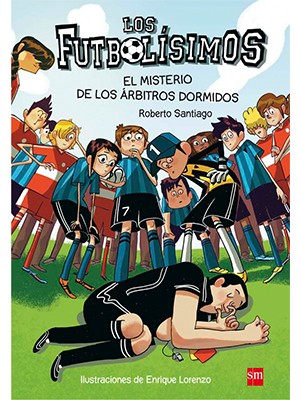 LOS FUTBOLÍSIMOS: EL MISTERIO DE LOS ARBITROS DORMIDOS