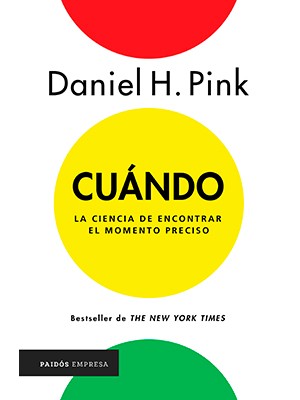 CUÁNDO. LA CIENCIA DE ENCONTRAR EL MOMENTO PRECISO