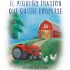 EL PEQUEÑO TRACTOR QUE QUIERE DORMIRSE