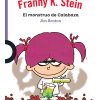 FRANNY K. STEIN. EL MONSTRUO DE LA CALABAZAS