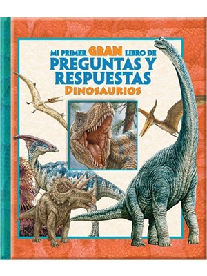 MI PRIMER GRAN LIBRO DE PREGUNTAS Y RESPUESTAS: DINOSAURIO