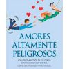 AMORES ALTAMENTE PELIGROSOS