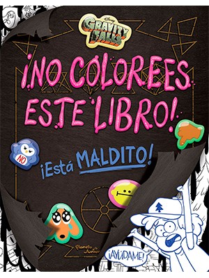 GRAVITY FALLS: ¡NO COLOREES ESTE LIBRO ESTA MALDITO!