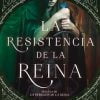 LA RESISTENCIA DE LA REINA 2