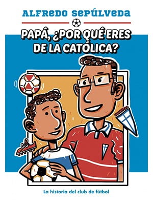 PAPÁ ¿POR QUÉ ERES DE LA CATÓLICA?