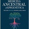 MEDICINA ANCESTRAL Y EPIGENÉTICA