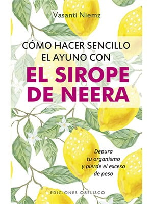 CÓMO HACER SENCILLO EL AYUNO CON EL SIROPE DE NEERA