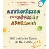 ASTROFÍSICA PARA JÓVENES APURADOS