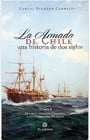 LA ARMADA DE CHILE . UNA HISTORIA DE 2 SIGLOS TOMO I