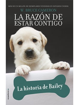 LA RAZÓN DE ESTAR CONTIGO. LA HISTORIA DE BAILEY