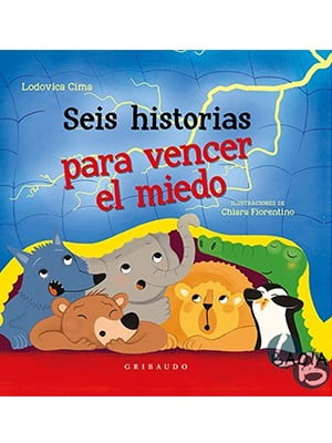 SEIS HISTORIAS PARA VENCER EL MIEDO