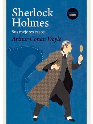 SHERLOCK HOLMES, SUS MEJORES CASOS