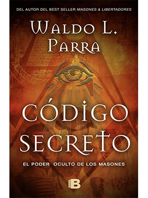 CODIGO SECRETO. EL PODER OCULTO DE LOS MASONES