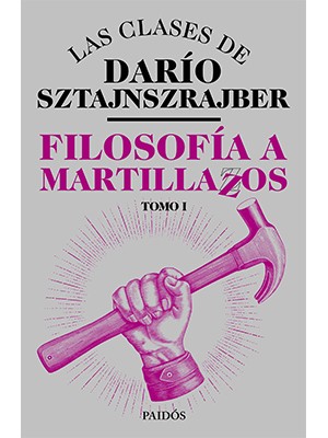 FILOSOFÍA A MARTILLAZOS. TOMO I