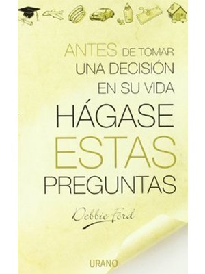 ANTES DE TOMAR UNA DECISIÓN EN SU VIDA HÁGASE ESTAS PREGUNTAS