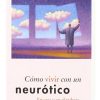 CÓMO VIVIR CON UN NEURÓTICO EN CASA O EN EL TRABAJO