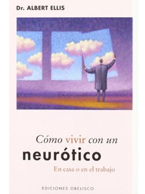 CÓMO VIVIR CON UN NEURÓTICO EN CASA O EN EL TRABAJO