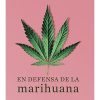 EN DEFENSA DE LA MARIHUANA