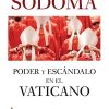 SODOMA, PODER Y ESCÁNDALO EN EL VATICANO