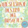 ¿QUE SE ESCONDE DENTRO DEL BOSQUE?