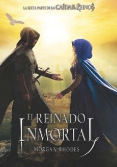 EL REINADO INMORTAL (LA CAIDA DE LOS REINOS 6)