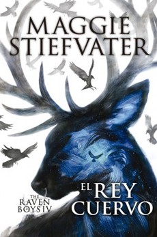 EL REY CUERVO (THE RAVEN BOYS 4)