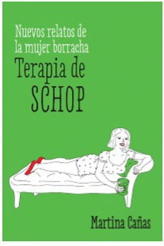 TERAPIA DE SCHOP (NUEVOS RELATOS DE UNA MUJER BORRACHA