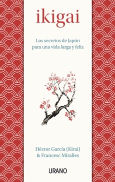 IKIGAI LOS SECRETOS DE JAPON PARA UNA VIDA LARGA Y FELIZ