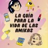 LA GUIA PARA LA VIDA DE LAS AMIKAS