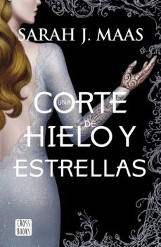 UNA CORTE DE HIELO Y ESTRELLAS (UNA CORTE DE ROSAS Y ESPINAS 3.1)