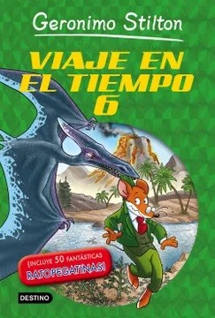 GERONIMO STILTON. VIAJE EN EL TIEMPO 6