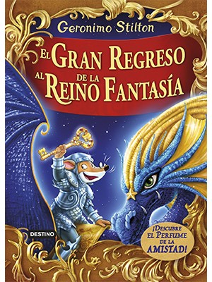 GERONIMO STILTON. EL GRAN REGRESO AL REINO DE LA FANTASÍA