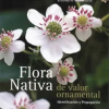 FLORA NATIVA DE VALOR ORNAMENTAL . ZONA SUR Y AUSTRAL