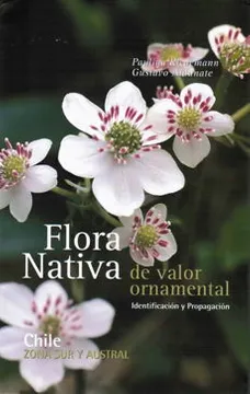 FLORA NATIVA DE VALOR ORNAMENTAL . ZONA SUR Y AUSTRAL