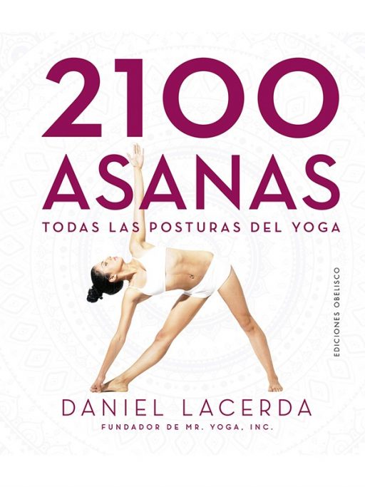 2100 ASANAS, TODAS LAS POSTURAS DEL YOGA