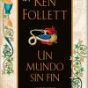 UN MUNDO SIN FIN (LOS PILARES DE LA TIERRA 2)