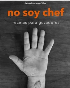 NO SOY CHEF. RECETAS PARA GOZADORES