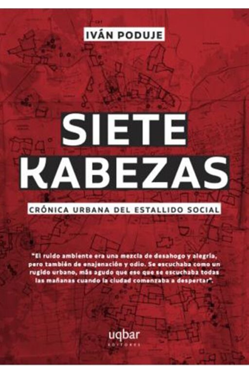 SIETE KABEZAS. CRÓNICA URBANA DEL ESTALLIDO SOCIAL