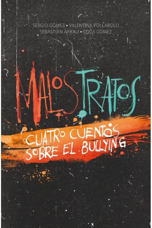 MALOS TRATOS, CUATRO CUENTOS SOBRE EL BULLYING