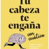 TU CABEZA TE ENGAÑA CON CUÁTICA