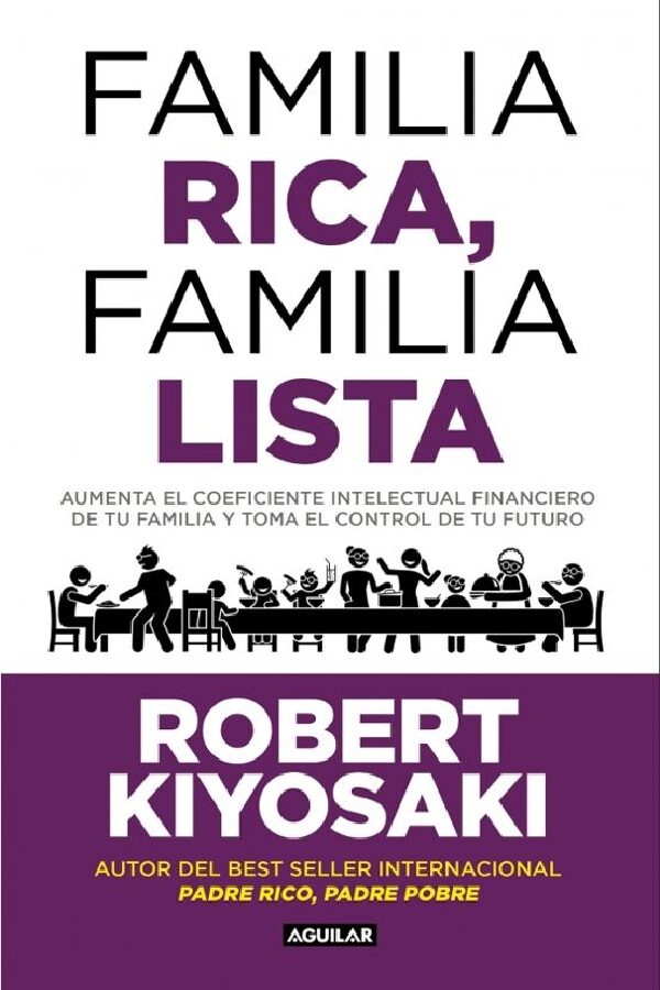 FAMILIA RICA, FAMILIA LISTA (Aumenta el coeficiente financiero de tu familia y toma el control de tu futuro)