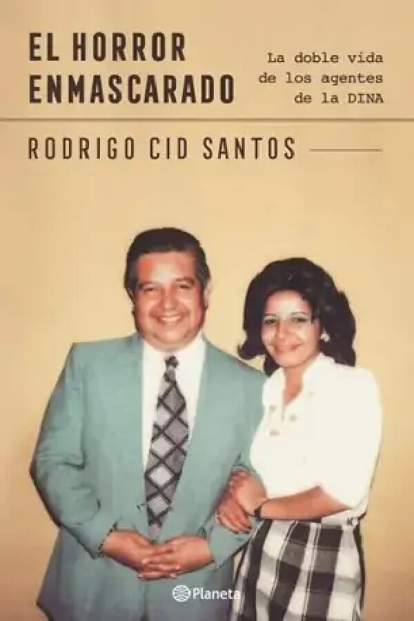 EL HORROR ENMASCARADO (Doble vida de agentes de la DINA)
