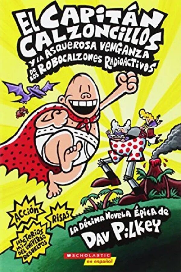 El Capitán calzoncillos #10: y la asquerosa venganza de los robacalzones radioactivos
